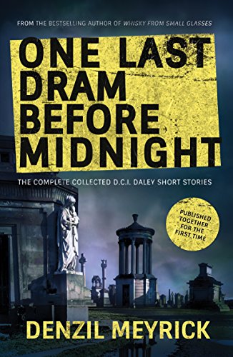 One Last Dram Before Midnight : The Complete Collected D.C.I. Daley Short Stories
