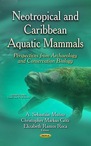 Neotropical & Caribbean Aquatic Mammals : Perspectives from Archaeology & Conservation Biology