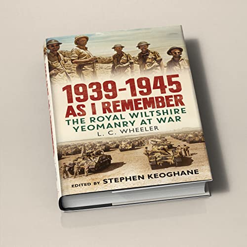 1939-1945 As I Remember : The Royal Wiltshire Yeomanry at War