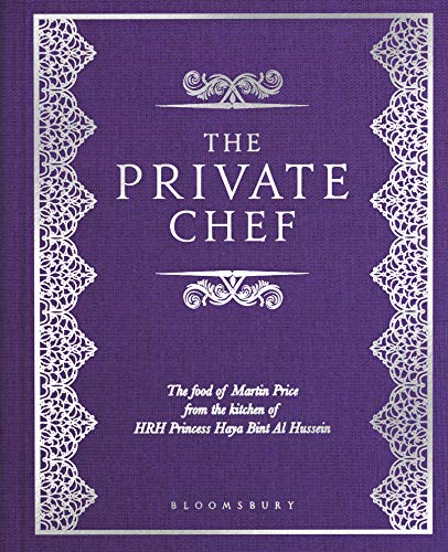 The Private Chef: The Food of Martin Price from the kitchen of HRH Princess Haya Bint Al Hussein