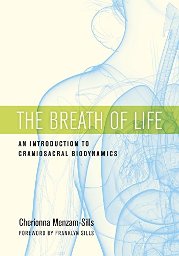 The Breath Of Life: An Introduction to Craniosacral Biodynamics