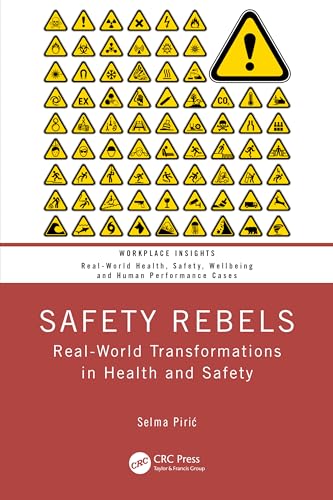 Safety Rebels : Real-World Transformations in Health and Safety