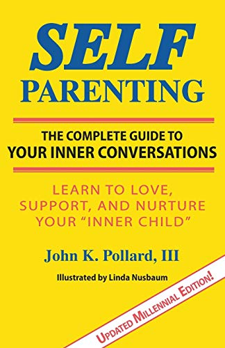 Self-Parenting : The Complete Guide to Your Inner Conversations