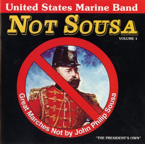 CD cover for “Not Sousa: Great Marches” by the US Marine Band.