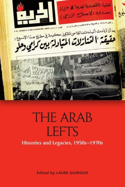 The Arab Lefts : Histories and Legacies, 1950s–1970s