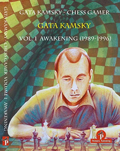 Gata Kamsky - Chess Gamer Volume 1: Awakening 1989-1996: Volume 1: Awakening 1989-1996