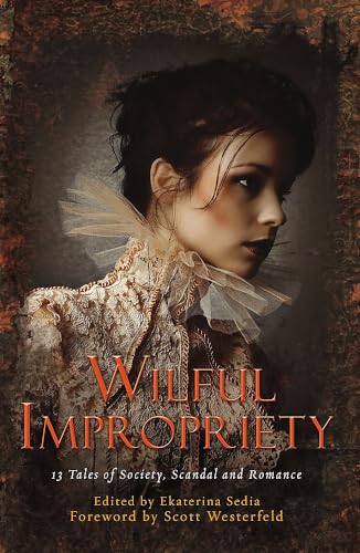 Wilful Impropriety: 13 Tales of Society and Scandal