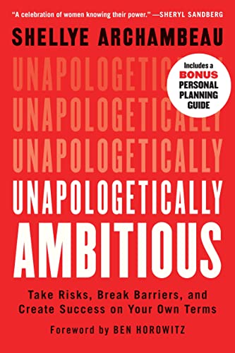 Unapologetically Ambitious : Take Risks, Break Barriers, and Create Success on Your Own Terms