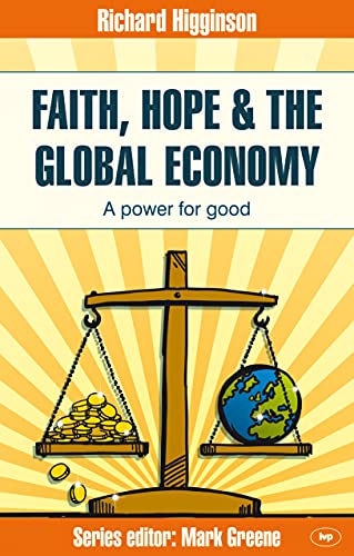 Faith, Hope & the Global Economy : A Power For Good