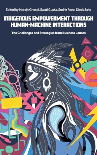 Indigenous Empowerment through Human-Machine Interactions : The Challenges and Strategies from Business Lenses