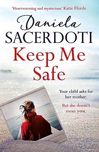 Keep Me Safe (A Seal Island novel): A breathtaking love story from the author of THE ITALIAN VILLA (Seal Island 1)