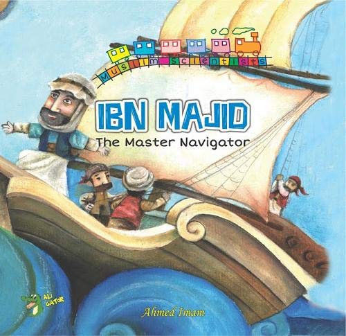 Ibn Majid: The Master Navigator (Muslim Scientists)
