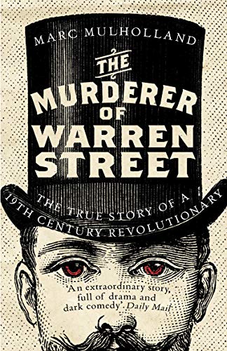 The Murderer of Warren Street: The True Story of a Nineteenth-Century Revolutionary