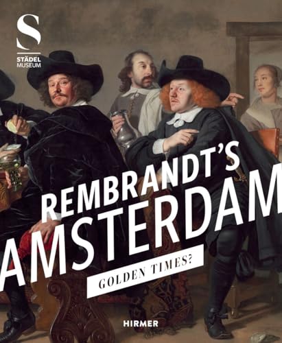 Rembrandt's Amsterdam : Golden Times?