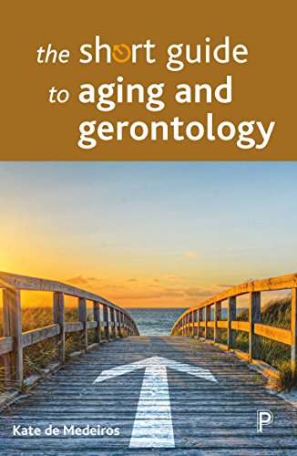The short guide to aging and gerontology (Short Guides)