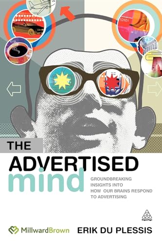 The Advertised Mind : Groundbreaking Insights into How Our Brains Respond to Advertising