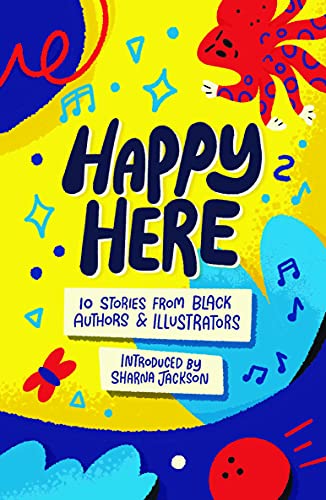 Happy Here: 10 stories from Black British authors & illustrators: 10 stories from Black British authors & illustrators