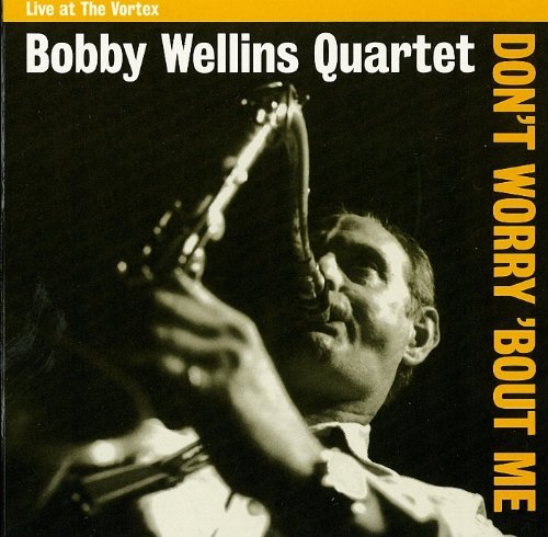 CD cover: Bobby Wellins playing saxophone, dark background, bold text.