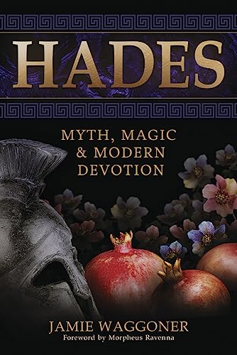 Hades : Myth, Magic & Modern Devotion
