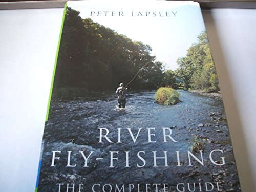River Fly-Fishing : The Complete Guide