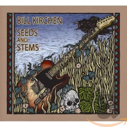 CD cover for Bill Kirchen’s “Seeds And Stems” with guitar and skull imagery.