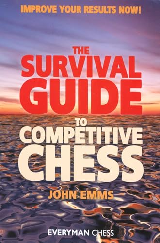The Survival Guide to Competitive Chess : Improve Your Results Now!