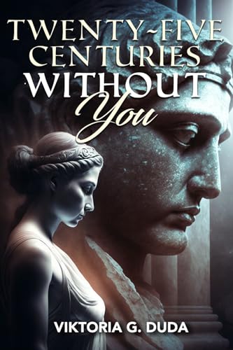 Twenty-Five Centuries Without You