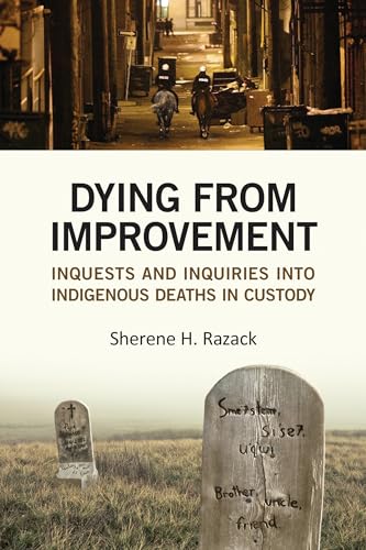Dying from Improvement : Inquests and Inquiries Into Indigenous Deaths in Custody