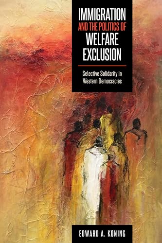 Immigration and the Politics of Welfare Exclusion : Selective Solidarity in Western Democracies