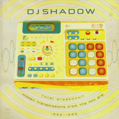 DJ Shadow album cover: yellow MPC sampler with text “Total Breakdown.”