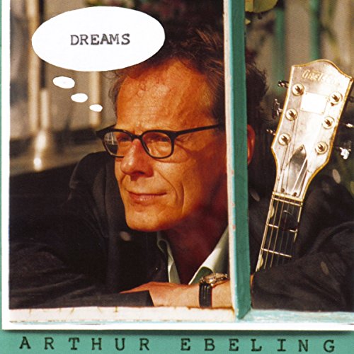 CD cover: man with guitar, thought bubble, text "DREAMS", "Arthur Ebeling".
