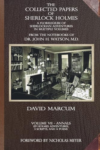 The Collected Papers of Sherlock Holmes - Volume 7 : A Florilegium of Sherlockian Adventures in Multiple Volumes : 7