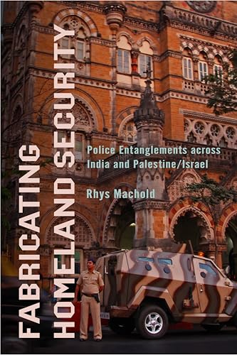 Fabricating Homeland Security : Police Entanglements Across India and Palestine/Israel