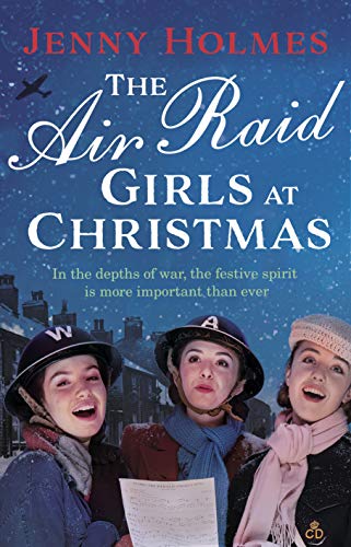The Air Raid Girls at Christmas: A wonderfully festive and heart-warming new WWII saga (The Air Raid Girls, 2)