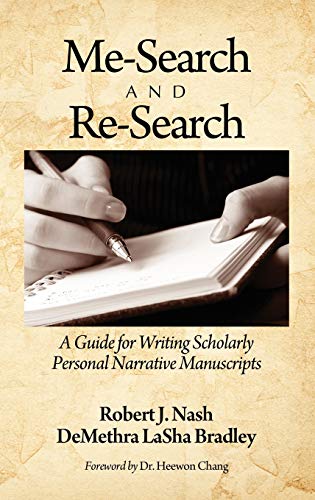 Me-Search and Re-Search : A Guide for Writing Scholarly Personal Narrative Manuscripts