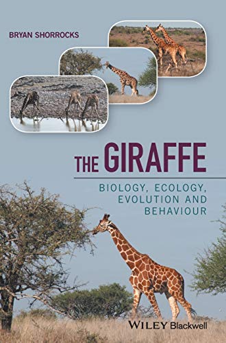 The Giraffe : Biology, Ecology, Evolution and Behaviour