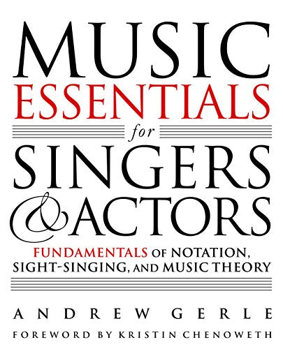 Music Essentials for Singers and Actors: Fundamentals of Notation, Sight Singing, and Music Theory