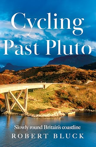 Cycling Past Pluto : Slowly round Britain's coastline