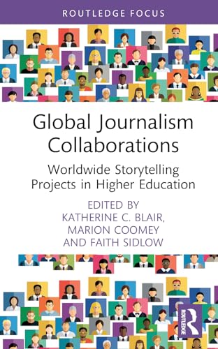 Global Journalism Collaborations : Worldwide Storytelling Projects in Higher Education