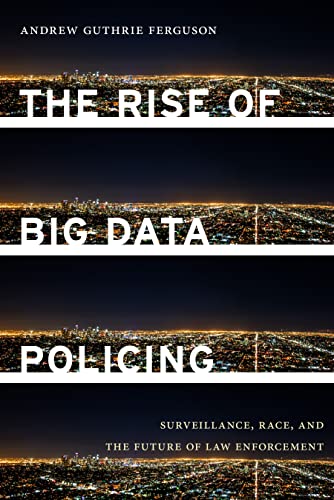 The Rise of Big Data Policing: Surveillance