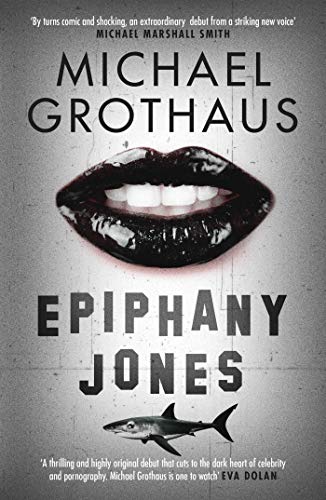 Epiphany Jones : The disturbing, darkly funny, devastating debut thriller that everyone is talking about…