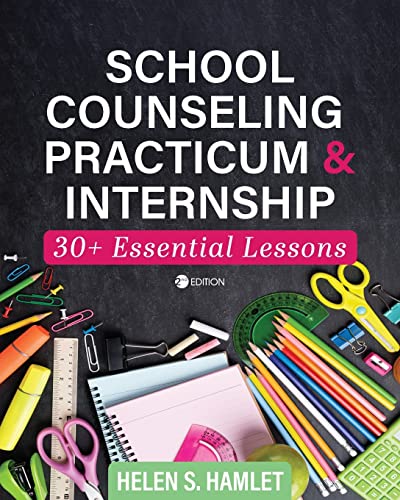 School Counseling Practicum and Internship : 30 Plus Essential Lessons