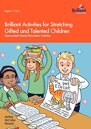 Brilliant Activities for Stretching Gifted and Talented Children : Open-ended Mental Stimulation Activities