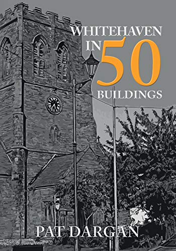Whitehaven in 50 Buildings