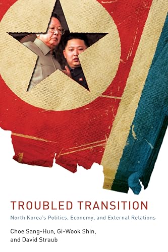 Troubled Transition : North Korea's Politics, Economy and External Relations