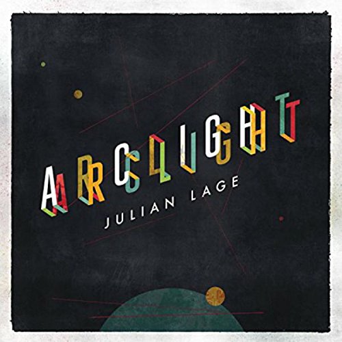 Album cover with colorful 3D text reading Arclight and JulianC Julian Lage.