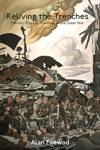 Reliving the Trenches : Memory Plays by Veterans of the Great War