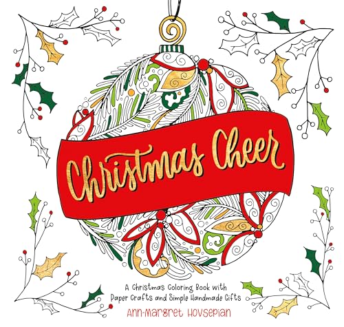 Christmas Cheer : A Christmas Coloring Book with Paper Crafts and Simple Handmade Gifts