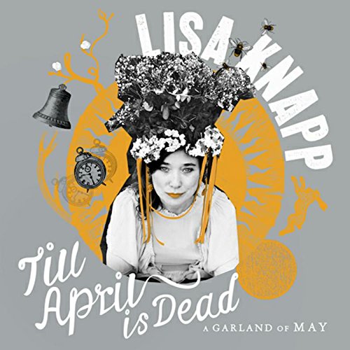 Album cover for Lisa Knapp’s “Till April Is Dead” featuring a woman with flowers.