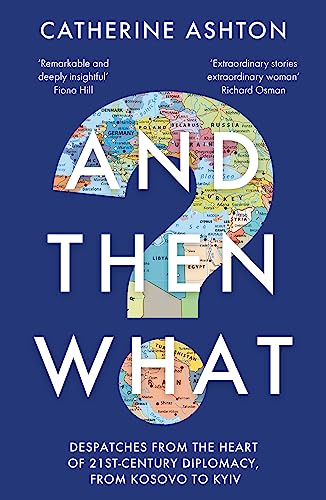 And Then What? : Despatches From the Heart of 21st-Century Diplomacy, From Kosovo to Kiev